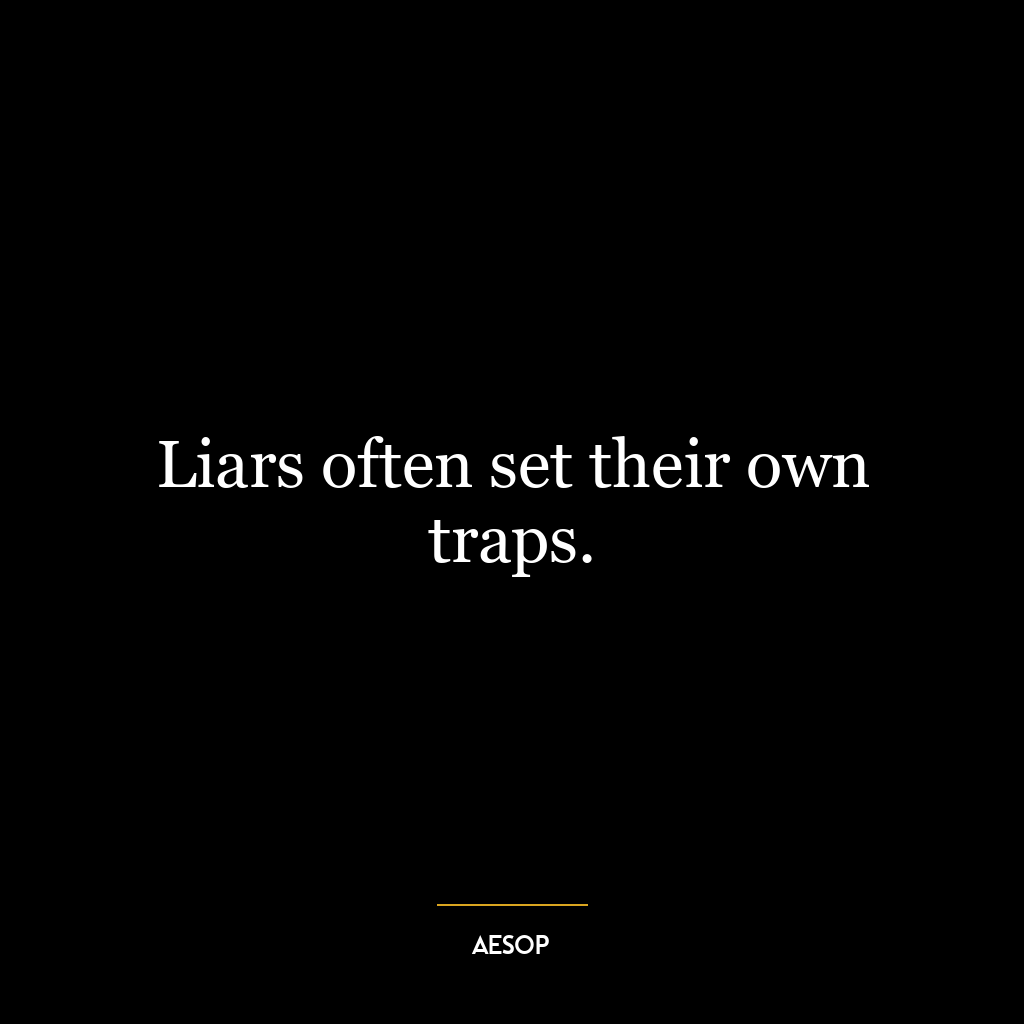 Liars often set their own traps.