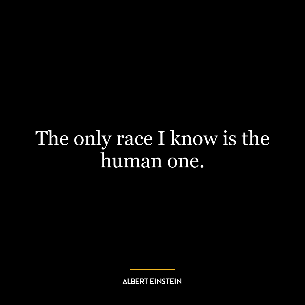 The only race I know is the human one.