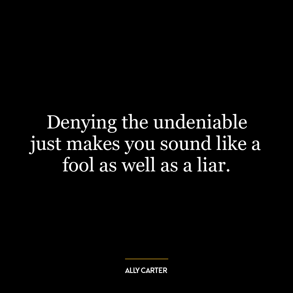 Denying the undeniable just makes you sound like a fool as well as a liar.