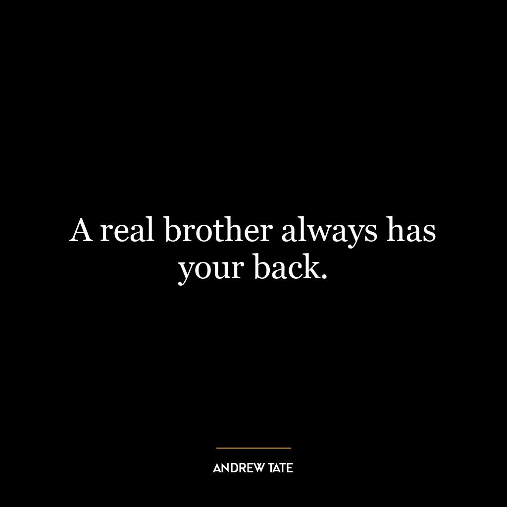 A real brother always has your back.