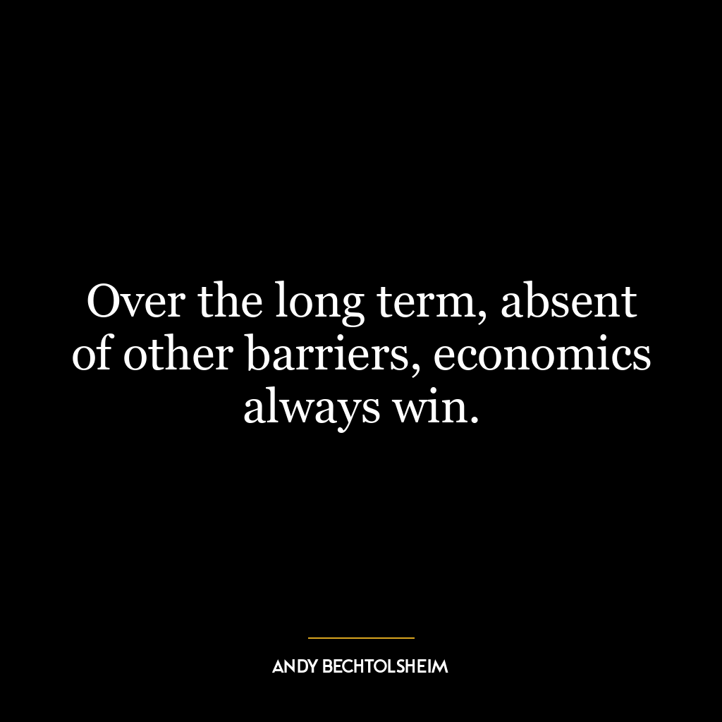 Over the long term, absent of other barriers, economics always win.