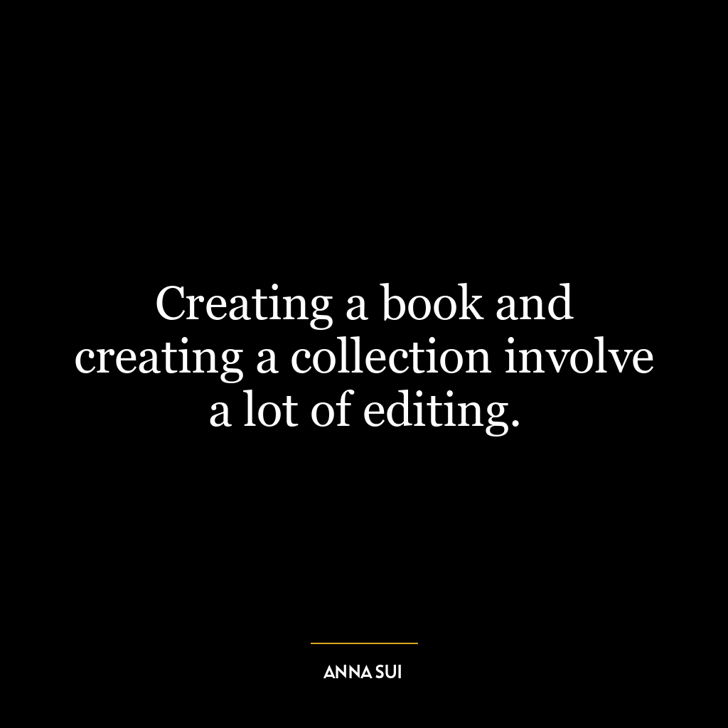 Creating a book and creating a collection involve a lot of editing.