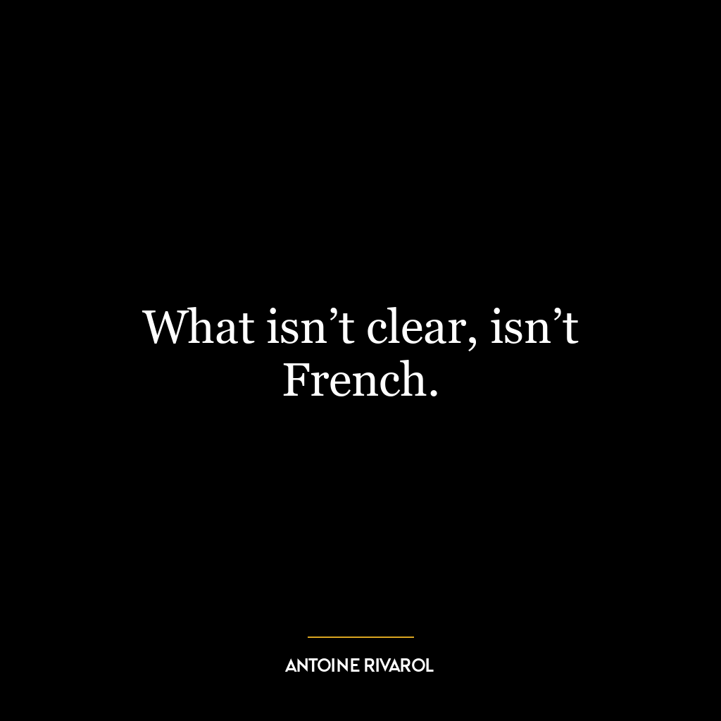 What isn’t clear, isn’t French.