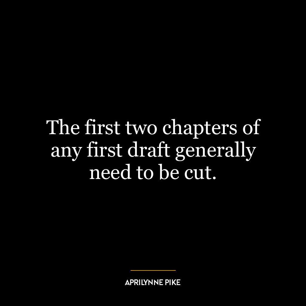 The first two chapters of any first draft generally need to be cut.