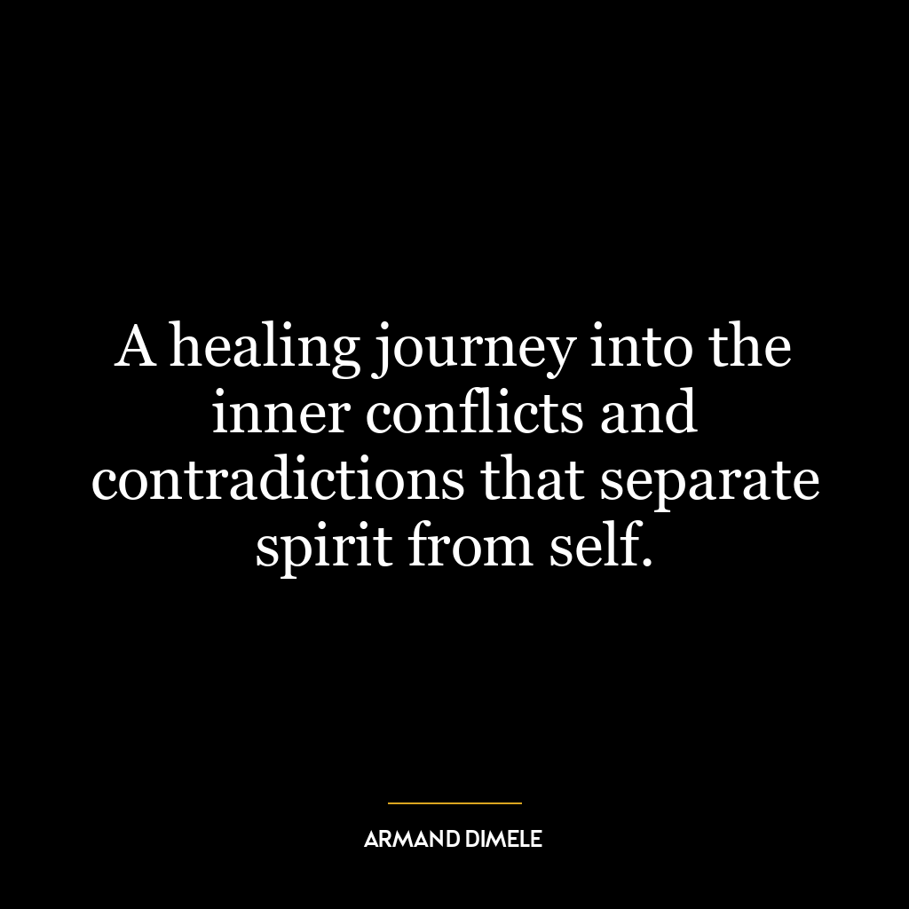 A healing journey into the inner conflicts and contradictions that separate spirit from self.