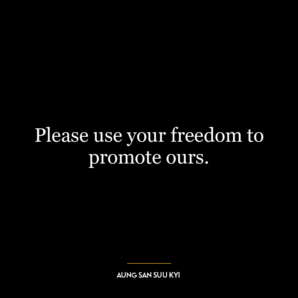 Please use your freedom to promote ours.