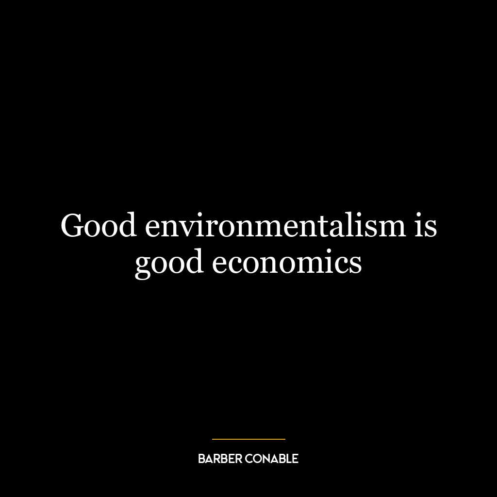 Good environmentalism is good economics