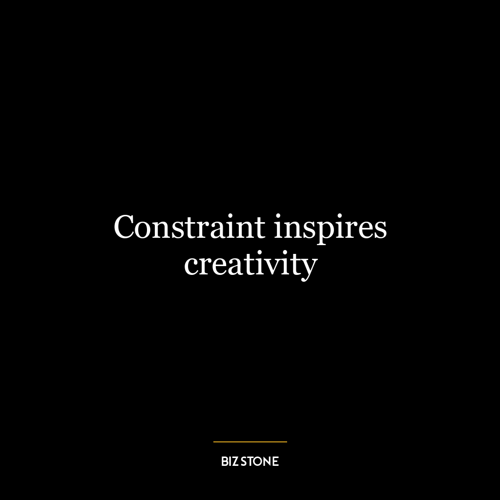 Constraint inspires creativity