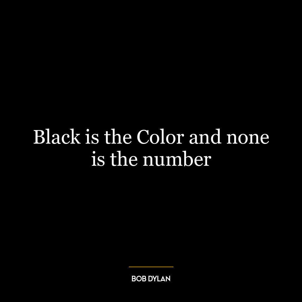 Black is the Color and none is the number