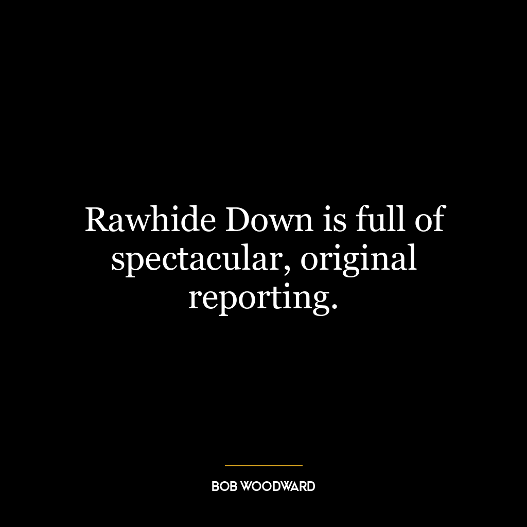 Rawhide Down is full of spectacular, original reporting.