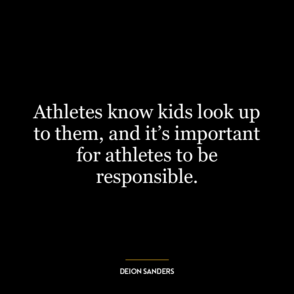 Athletes know kids look up to them, and it’s important for athletes to be responsible.