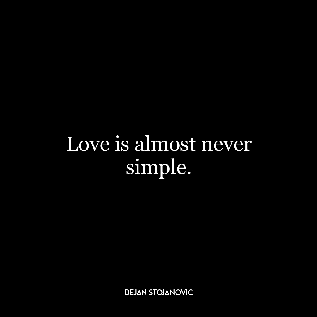 Love is almost never simple.