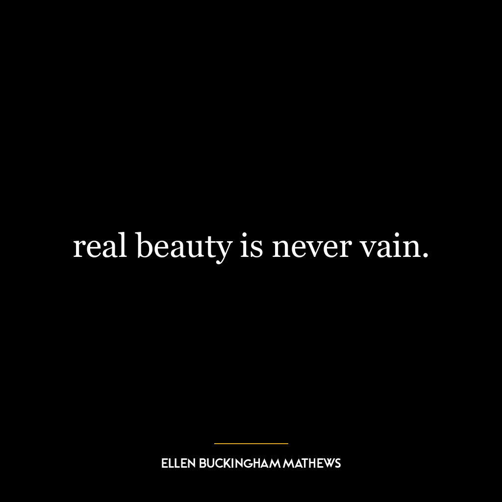 real beauty is never vain.