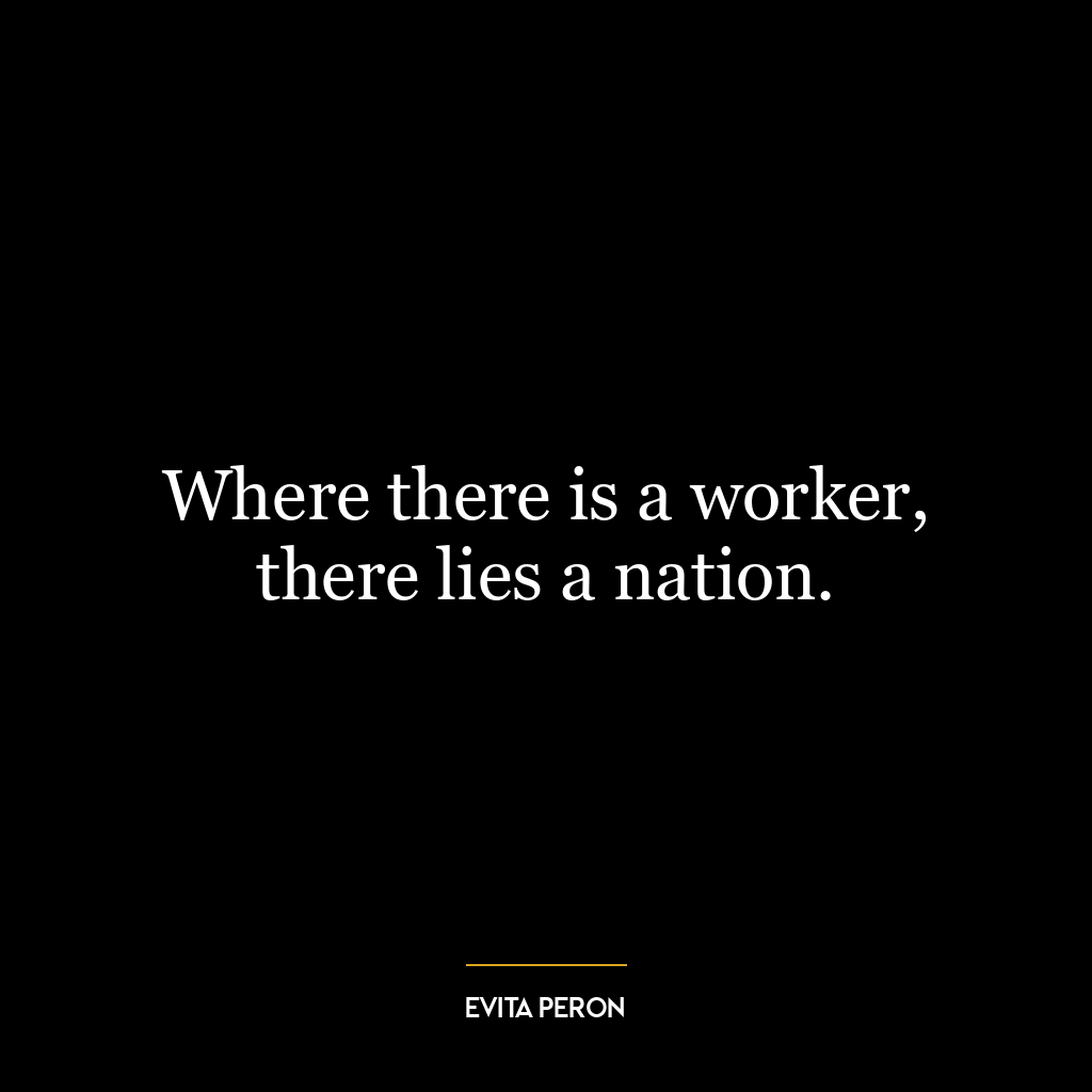 Where there is a worker, there lies a nation.