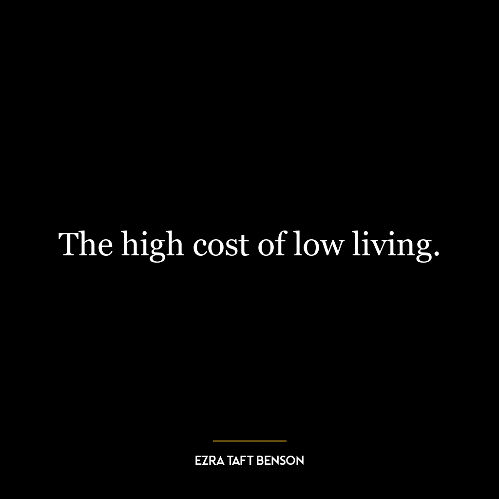 The high cost of low living.