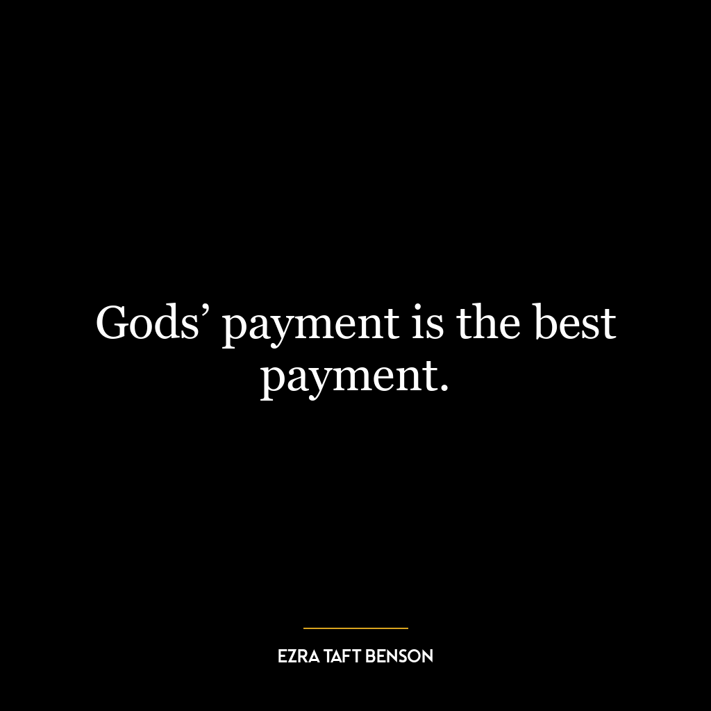 Gods’ payment is the best payment.