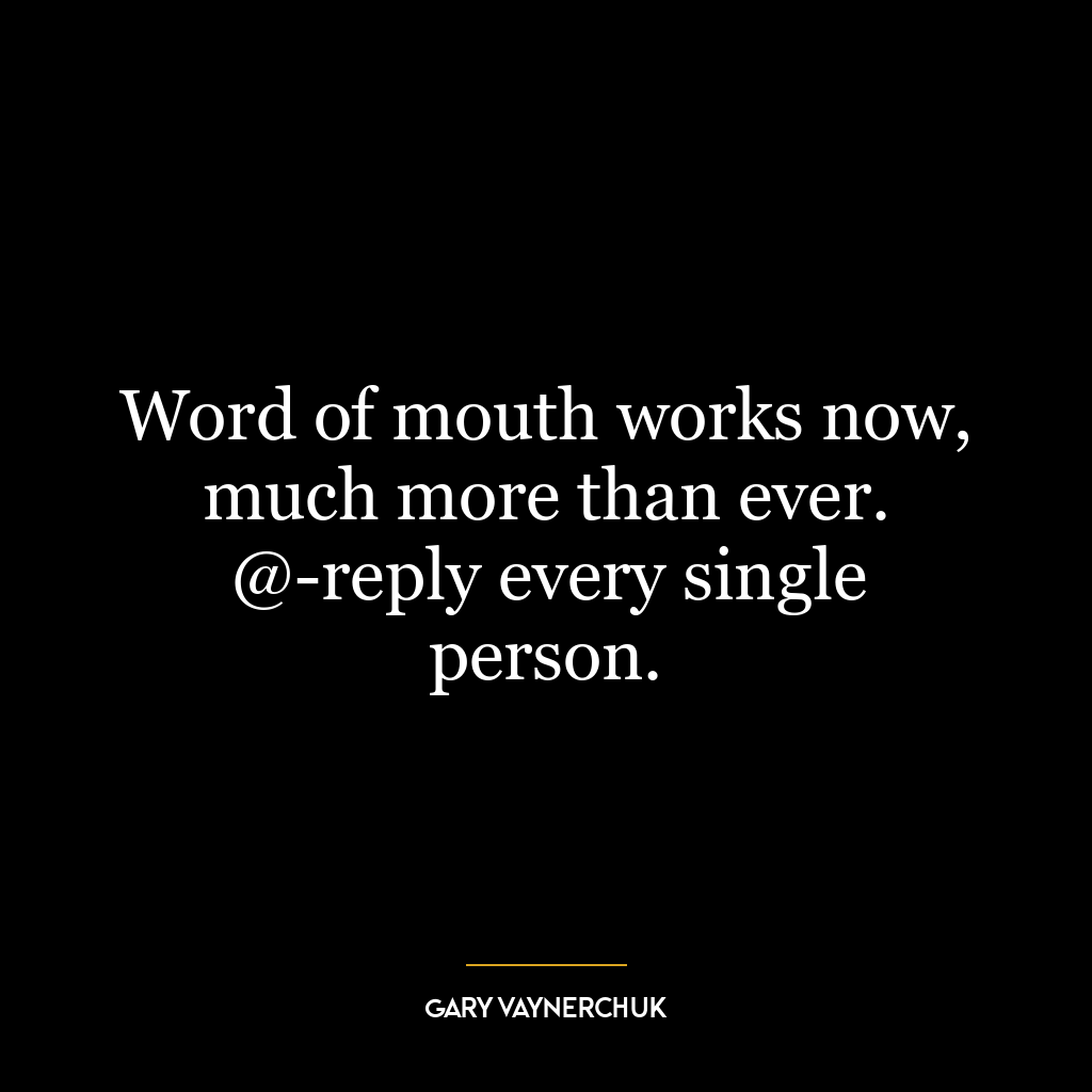 Word of mouth works now, much more than ever. @-reply every single person.