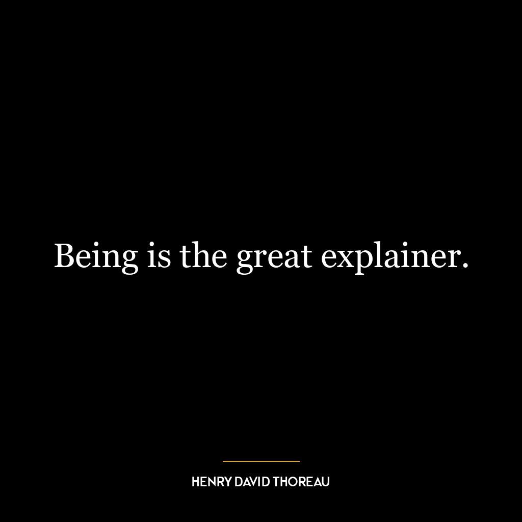 Being is the great explainer.