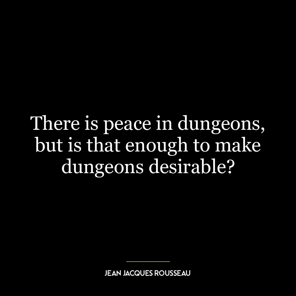 There is peace in dungeons, but is that enough to make dungeons desirable?