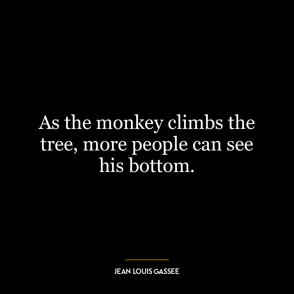 As the monkey climbs the tree, more people can see his bottom.