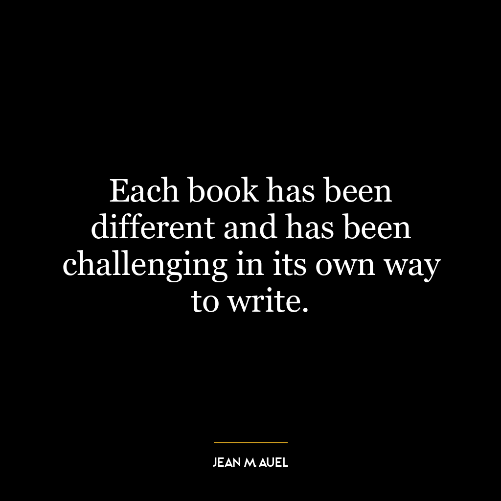 Each book has been different and has been challenging in its own way to write.