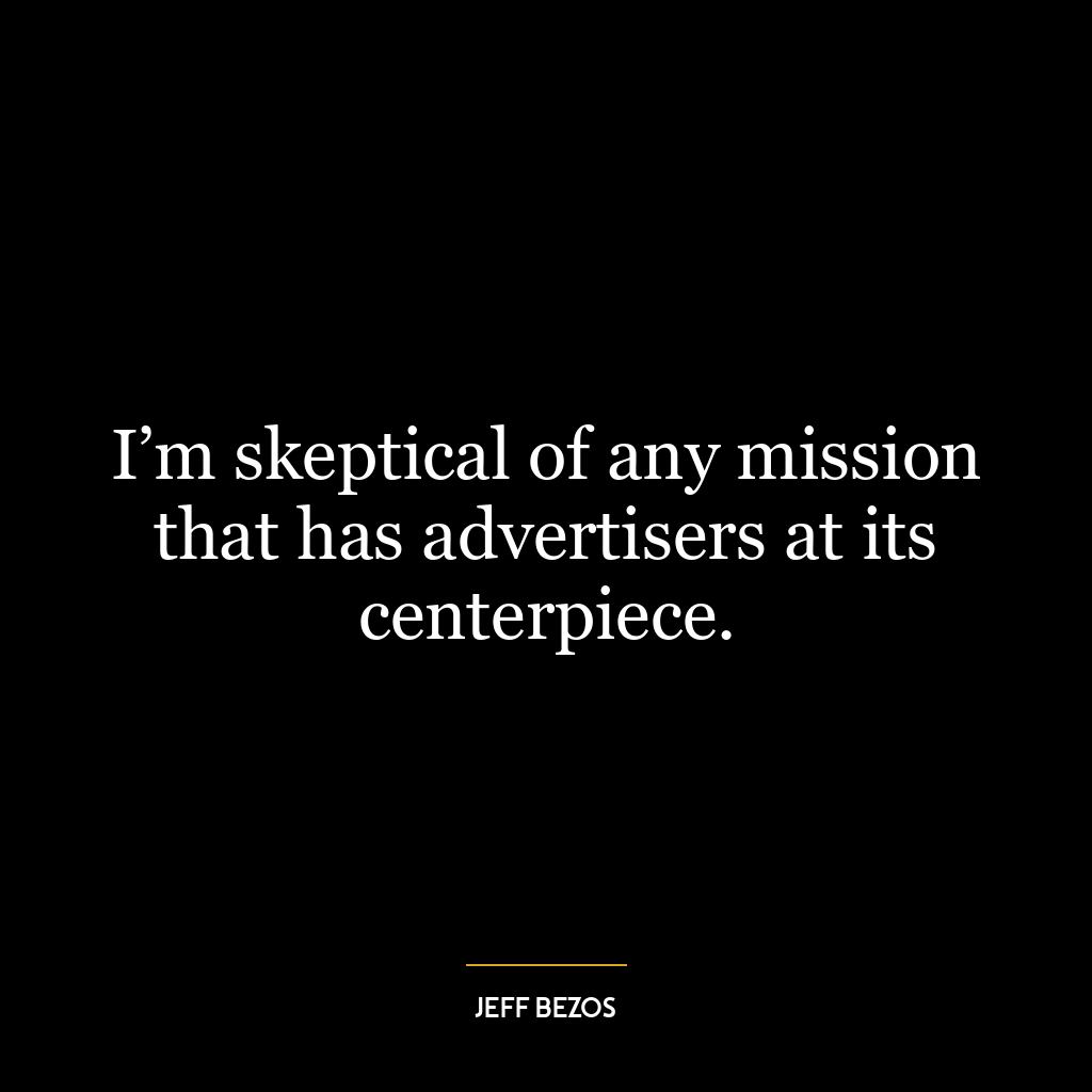 I’m skeptical of any mission that has advertisers at its centerpiece.