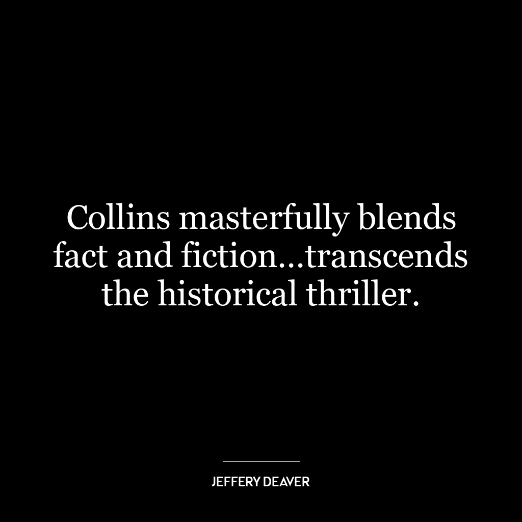 Collins masterfully blends fact and fiction…transcends the historical thriller.