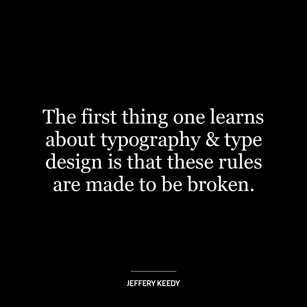 The first thing one learns about typography & type design is that these rules are made to be broken.