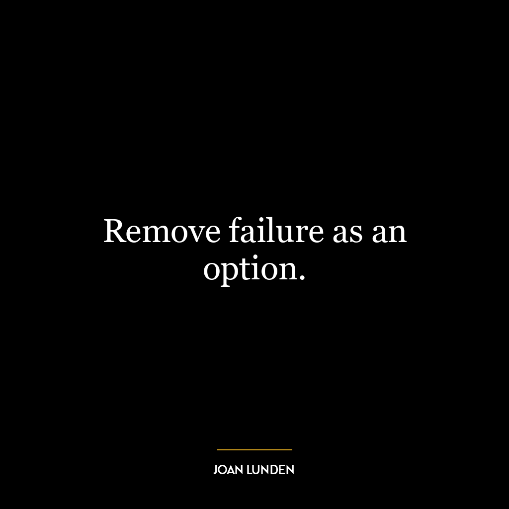 Remove failure as an option.