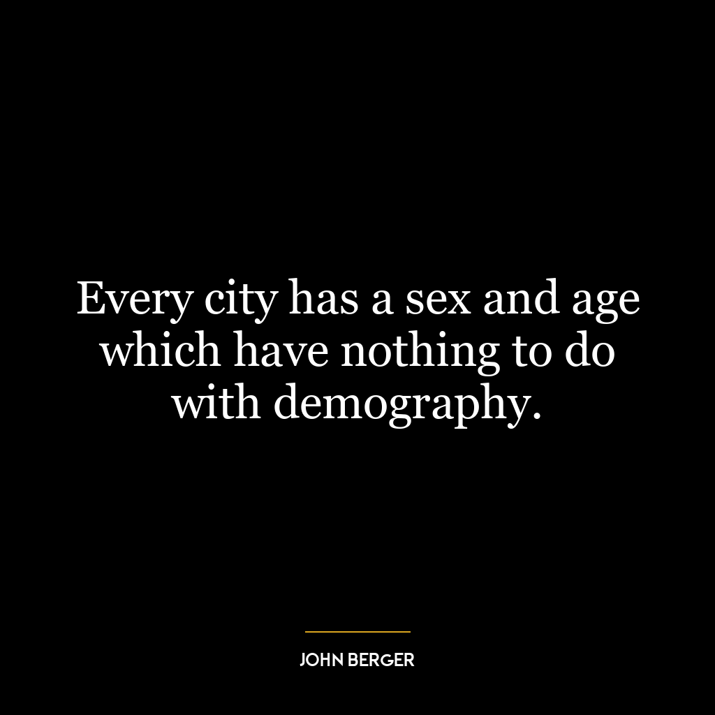 Every city has a sex and age which have nothing to do with demography.