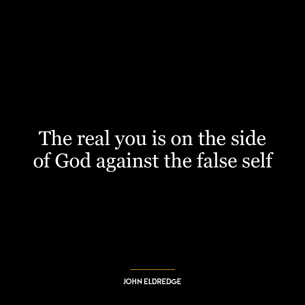 The real you is on the side of God against the false self