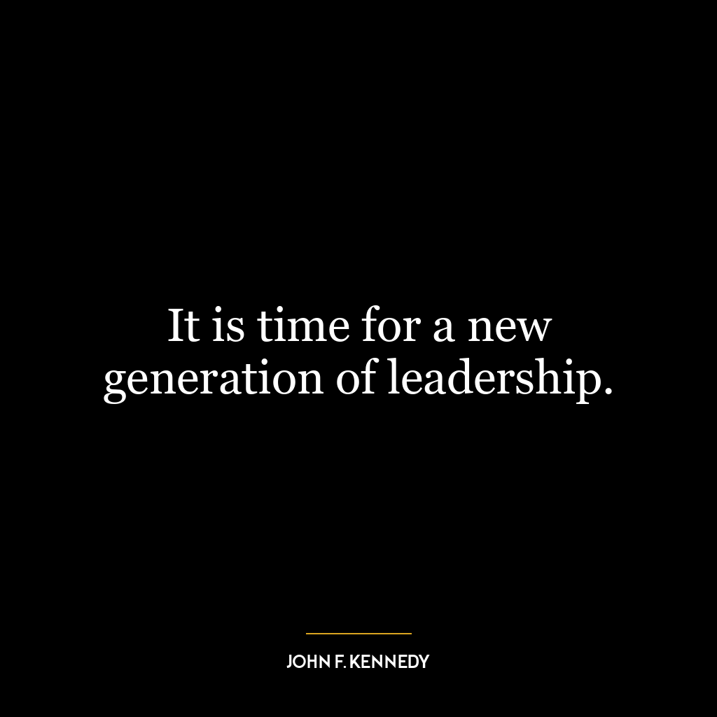 It is time for a new generation of leadership.