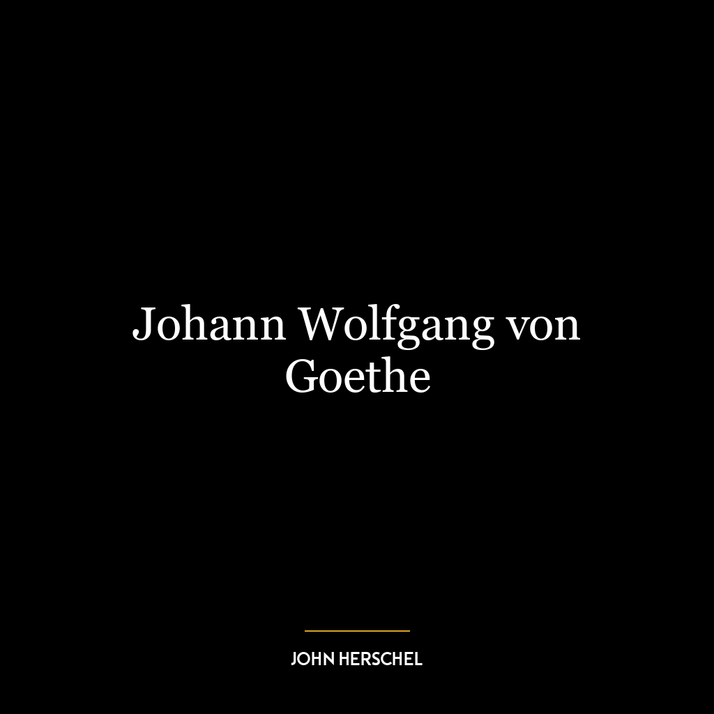 Johann Wolfgang von Goethe