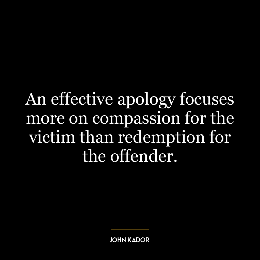 An effective apology focuses more on compassion for the victim than redemption for the offender.