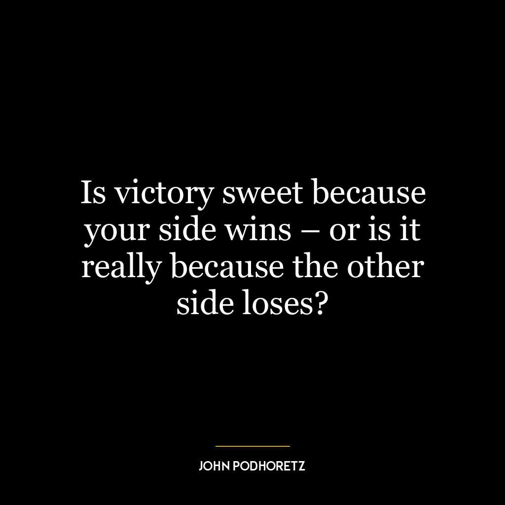 Is victory sweet because your side wins – or is it really because the other side loses?