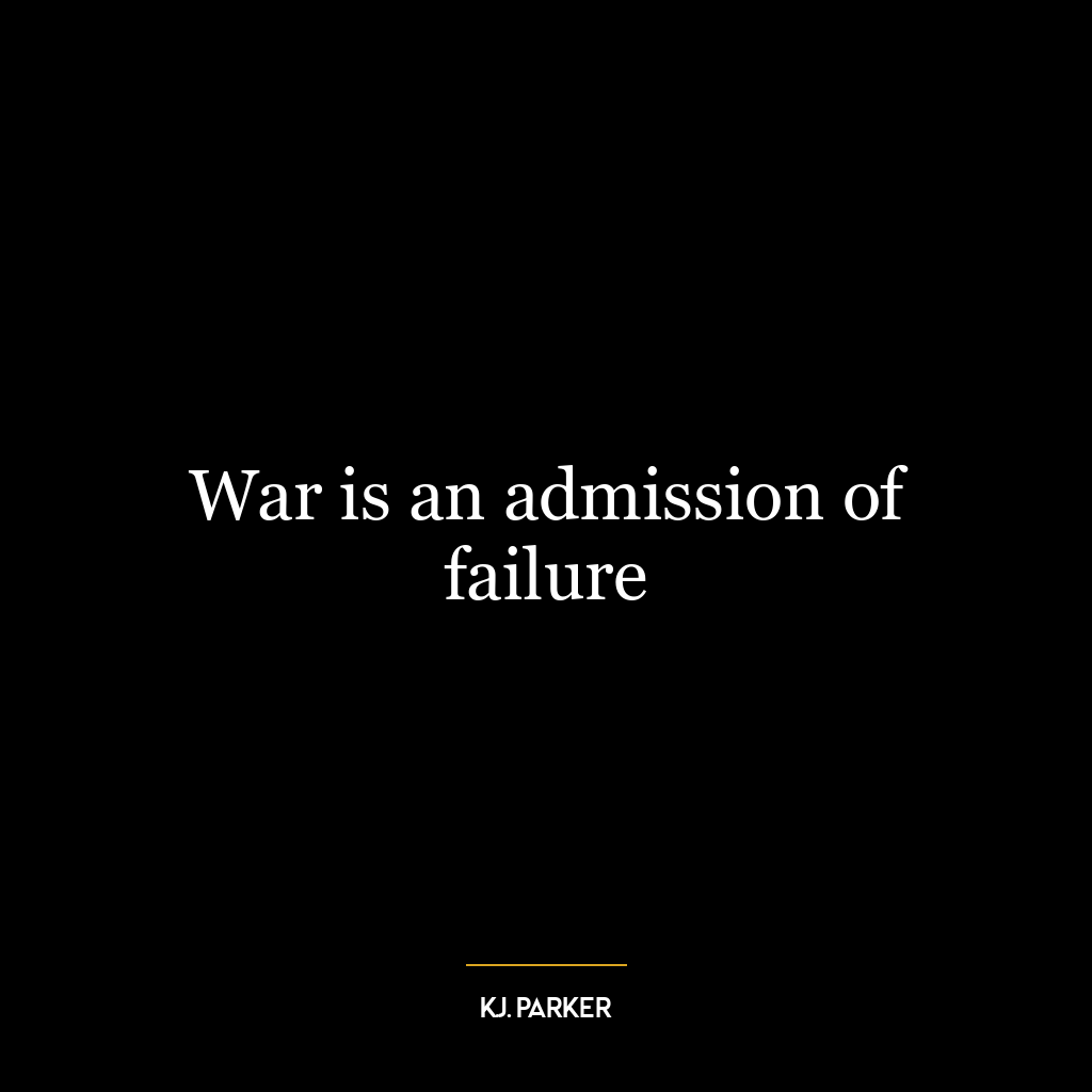 War is an admission of failure