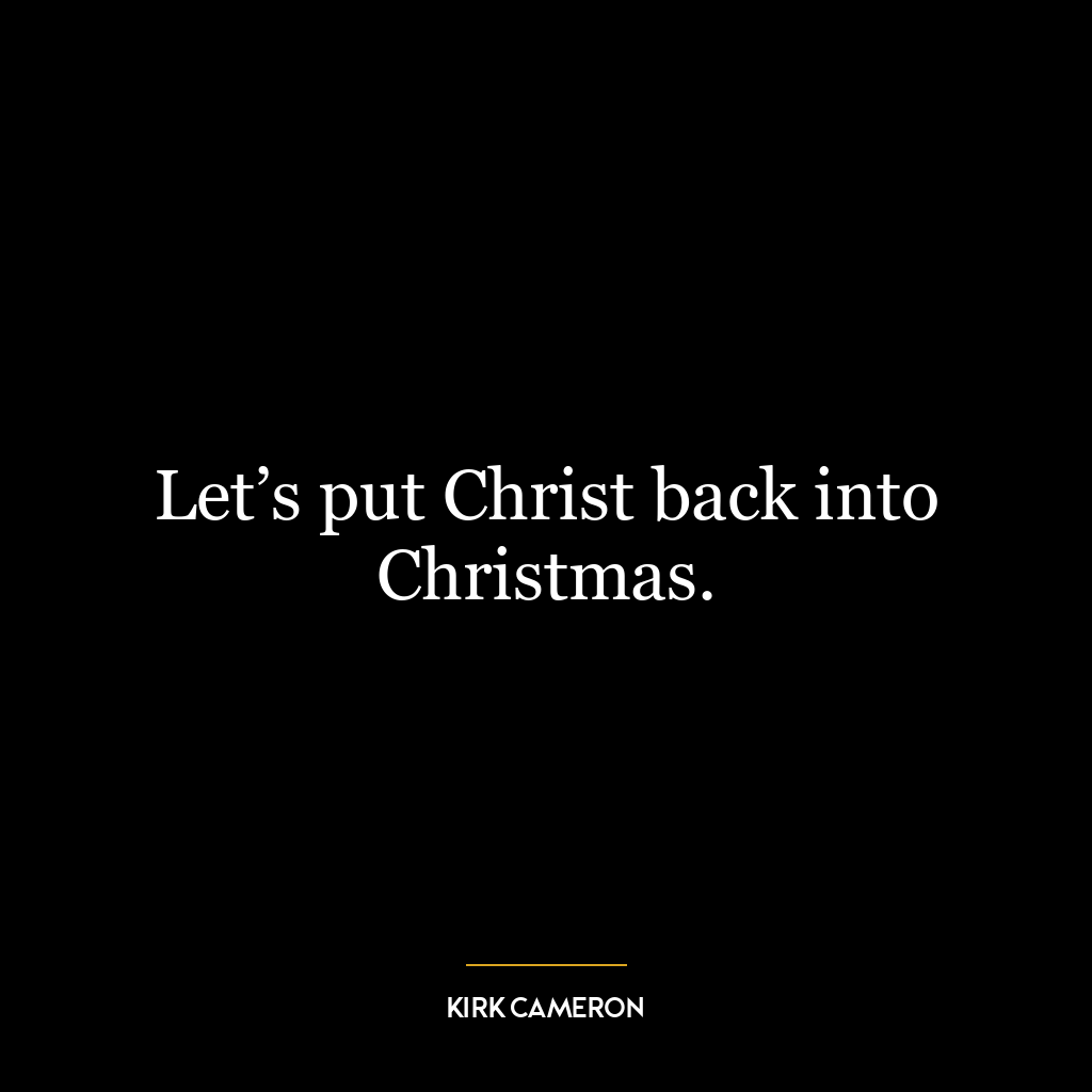 Let’s put Christ back into Christmas.