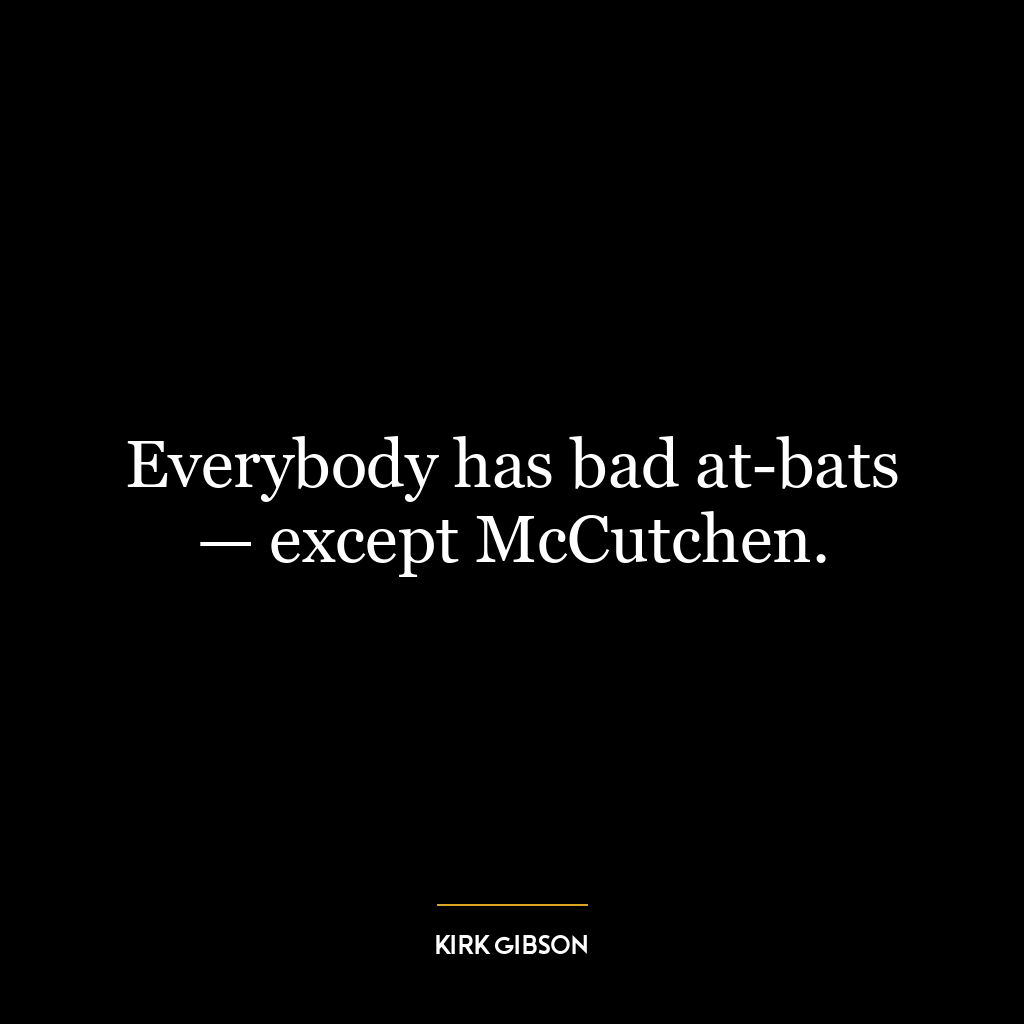 Everybody has bad at-bats — except McCutchen.