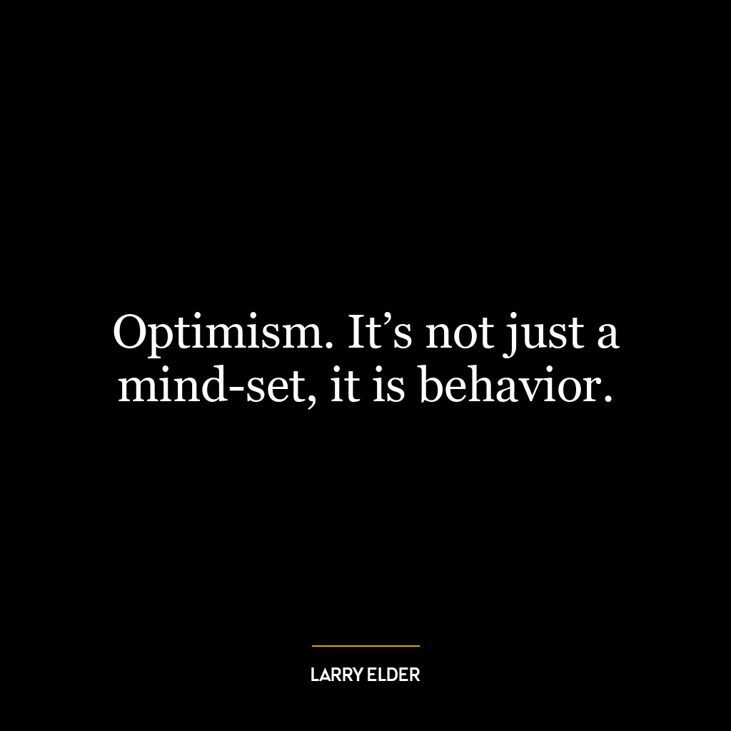 Optimism. It’s not just a mind-set, it is behavior.