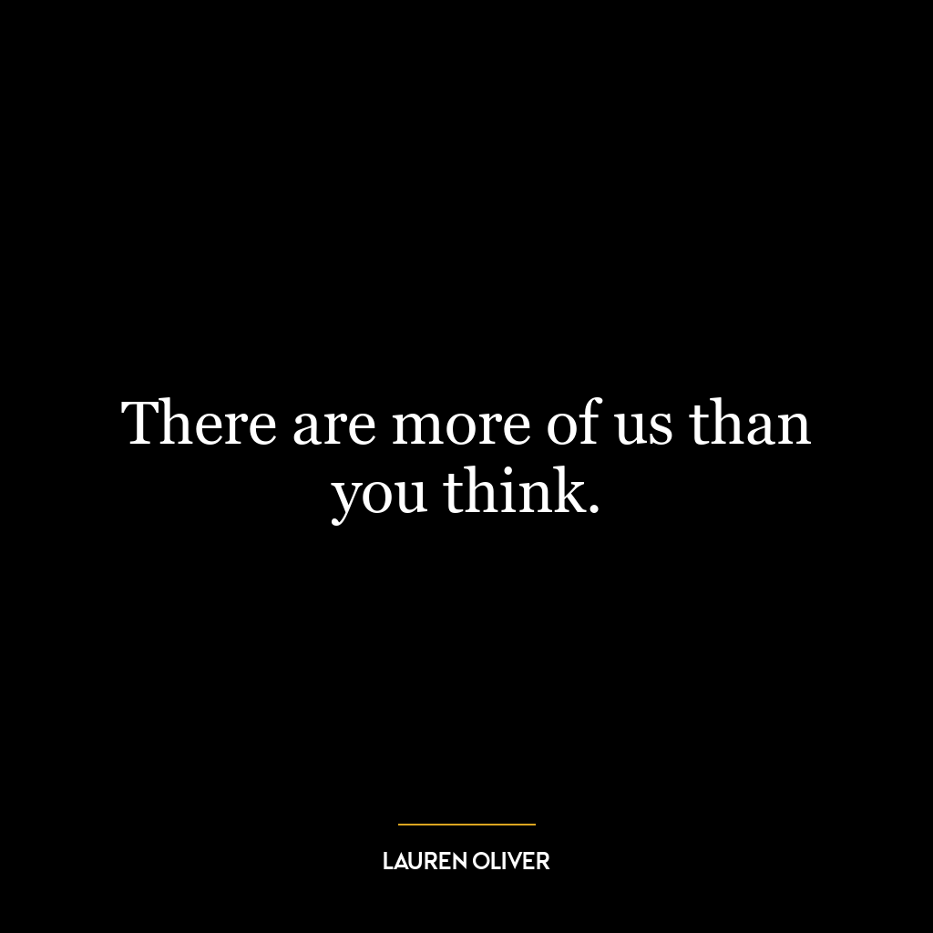 There are more of us than you think.