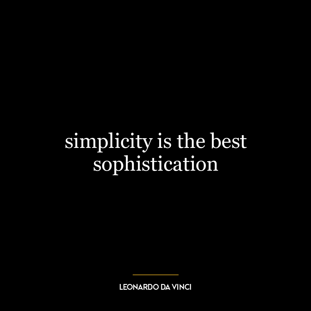 simplicity is the best sophistication