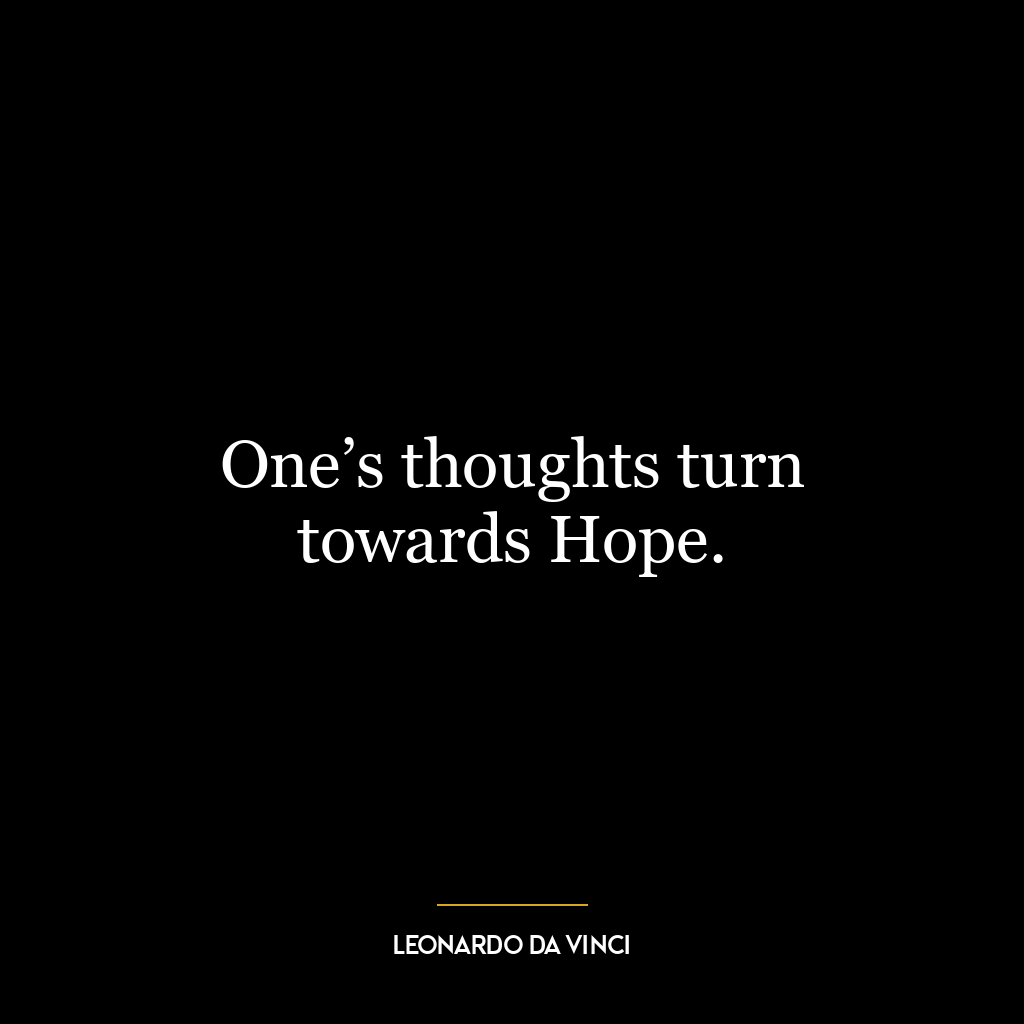 One’s thoughts turn towards Hope.