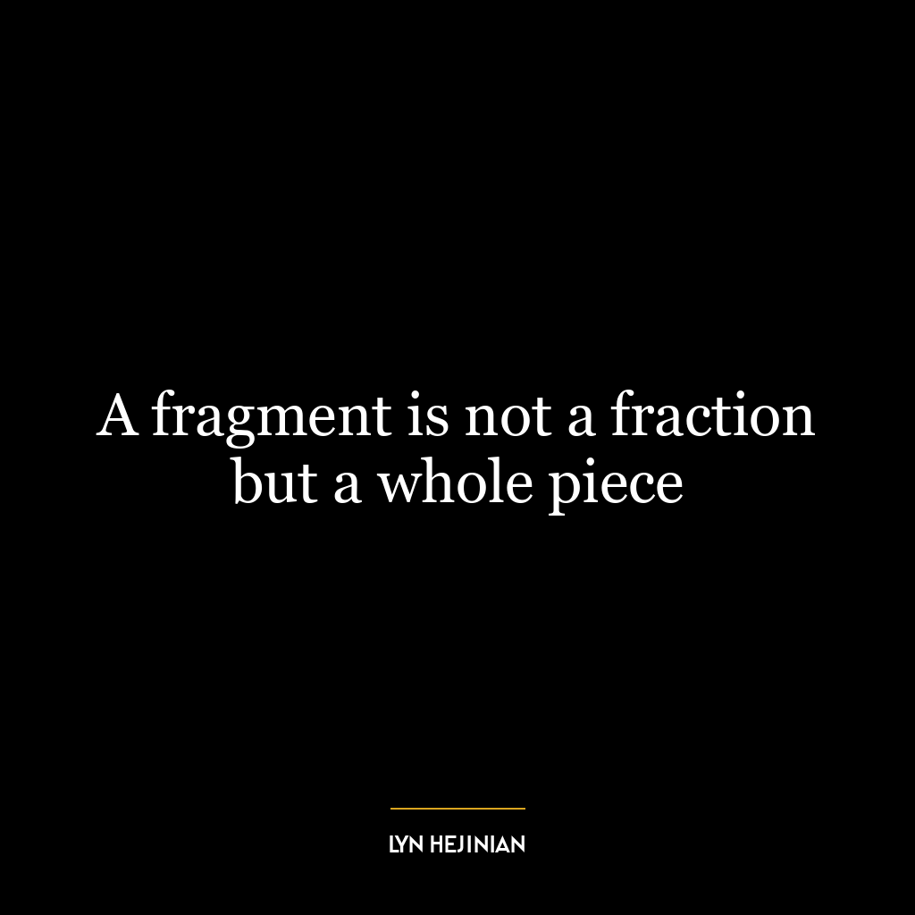 A fragment is not a fraction but a whole piece