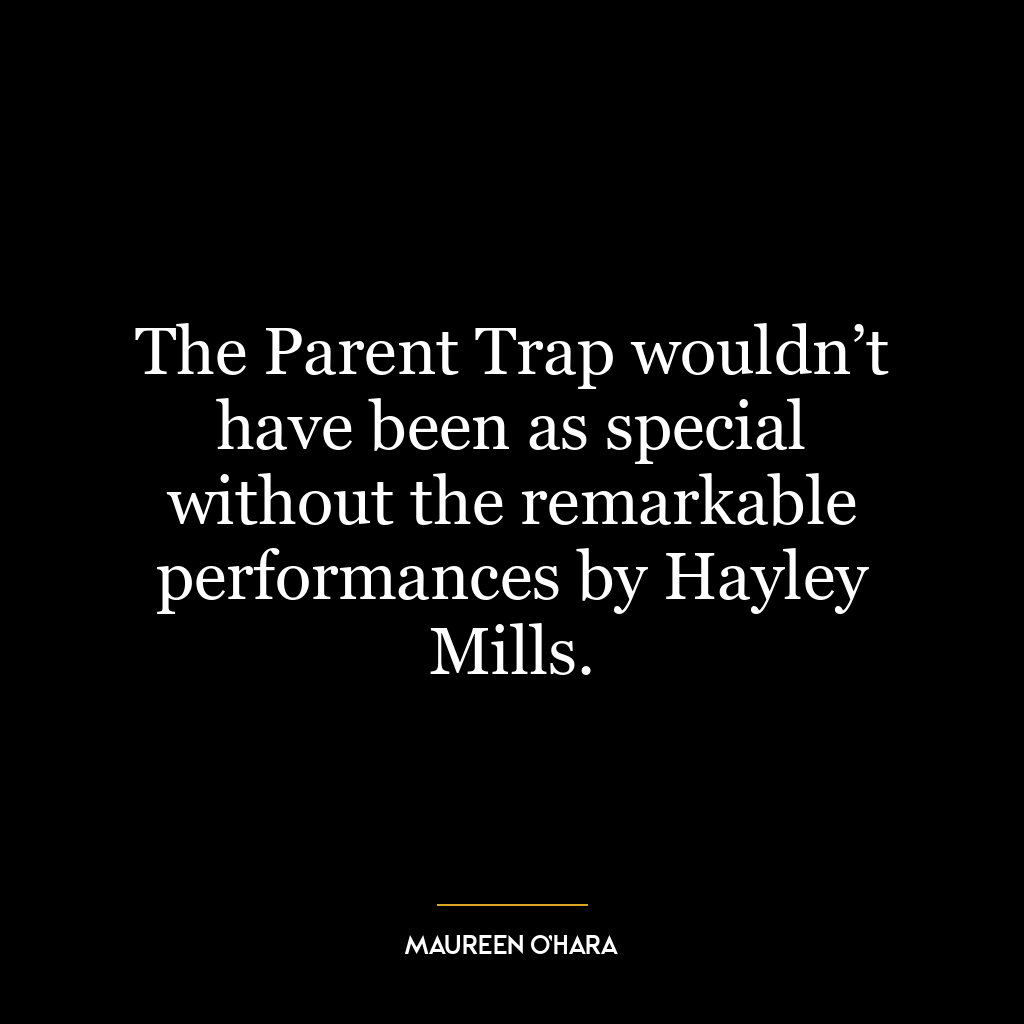 The Parent Trap wouldn’t have been as special without the remarkable performances by Hayley Mills.