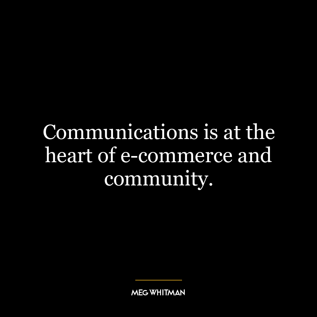 Communications is at the heart of e-commerce and community.