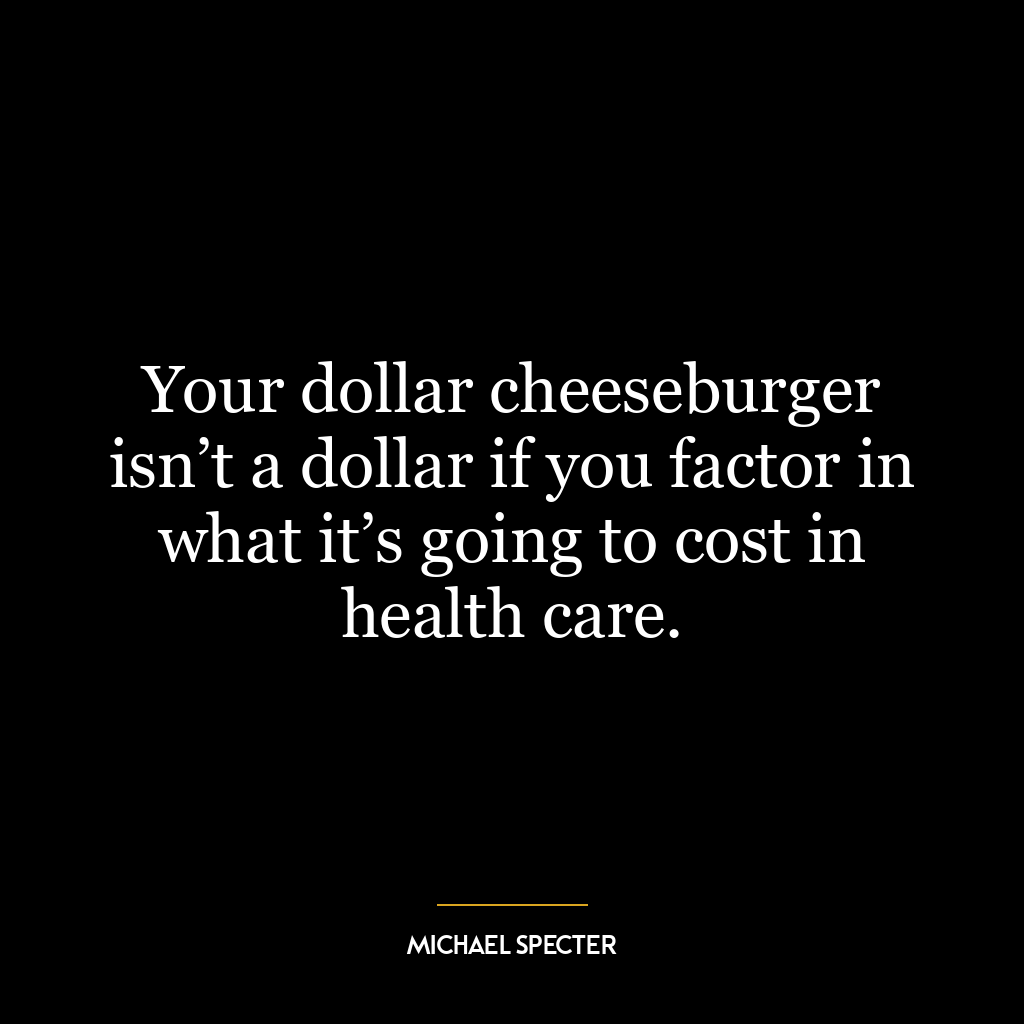 Your dollar cheeseburger isn’t a dollar if you factor in what it’s going to cost in health care.