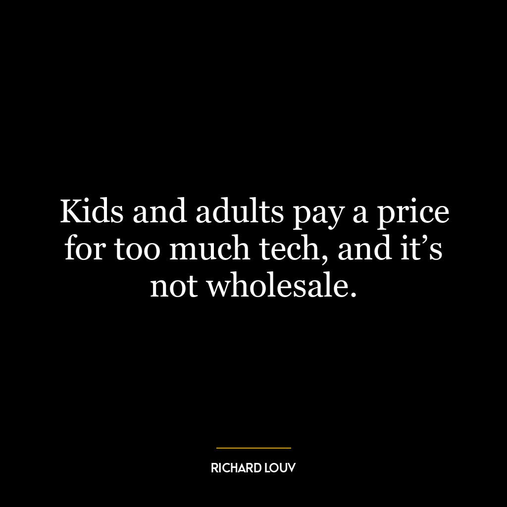 Kids and adults pay a price for too much tech, and it’s not wholesale.