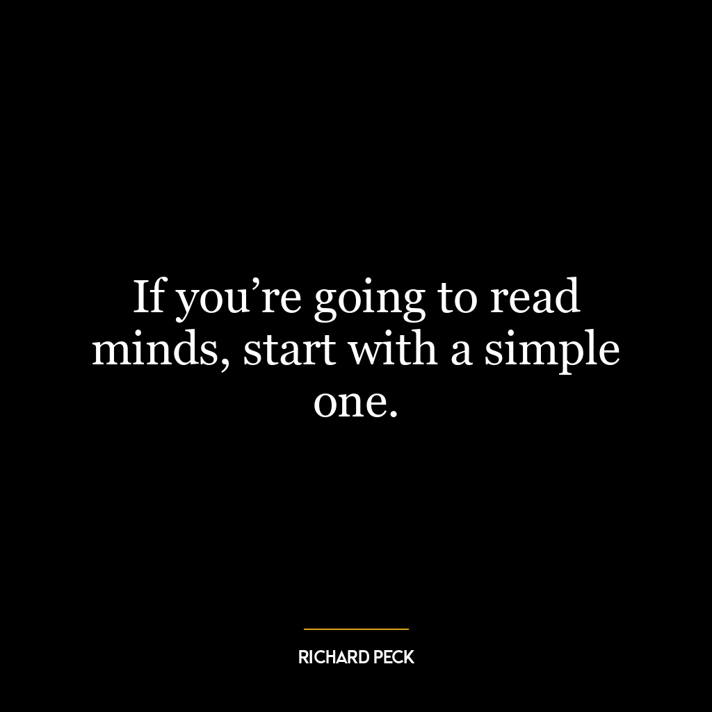 If you’re going to read minds, start with a simple one.