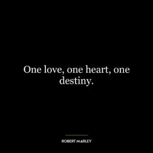 One love, one heart, one destiny.