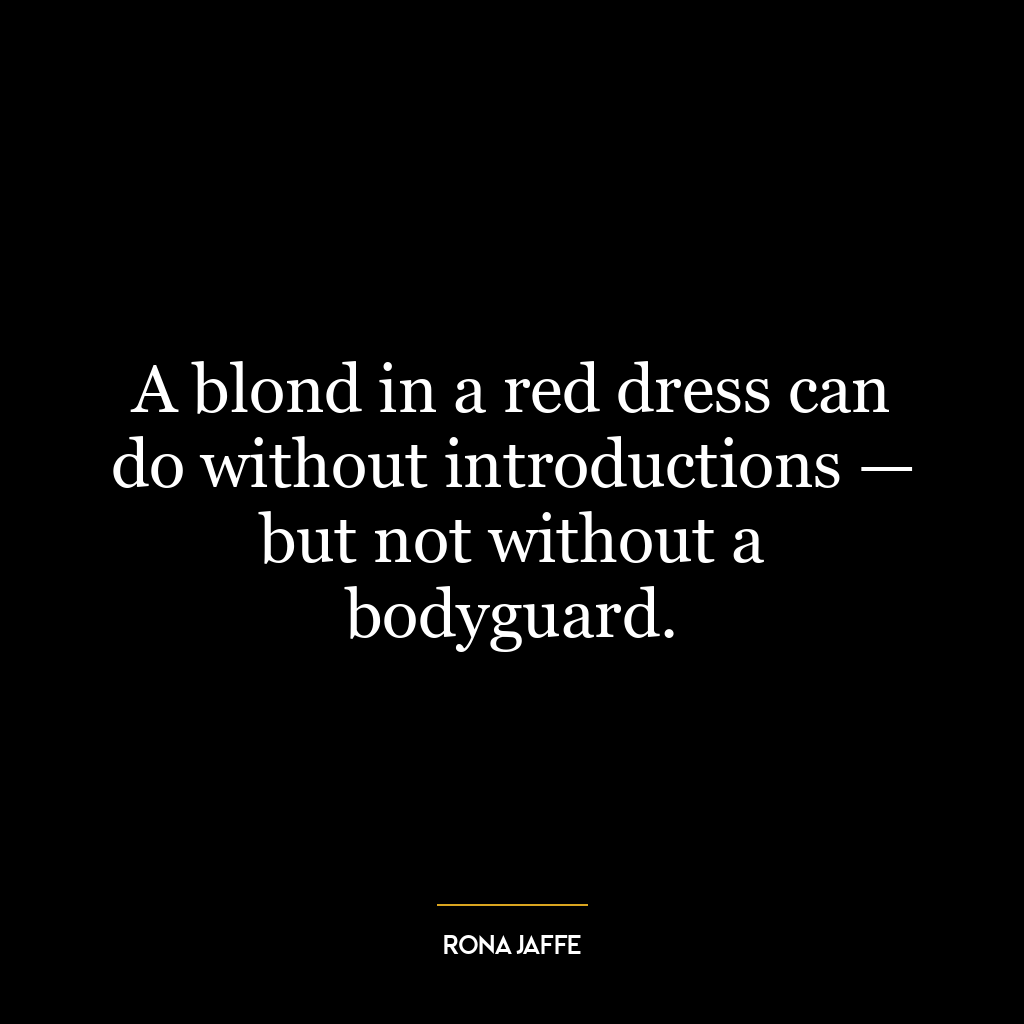 A blond in a red dress can do without introductions — but not without a bodyguard.